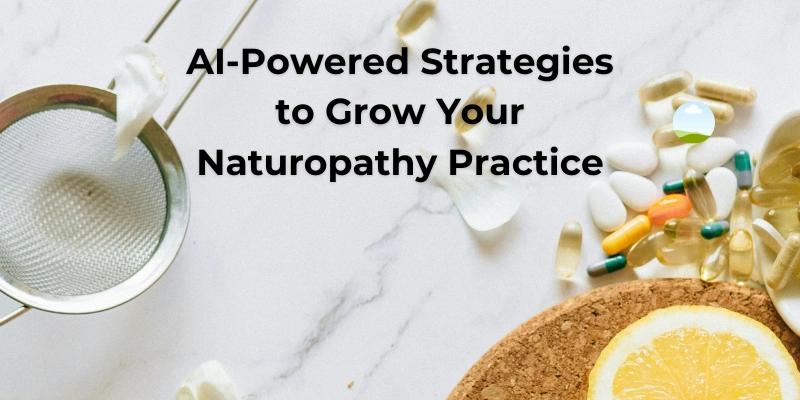 5 AI-Powered Strategies to Grow Your Naturopathy Practice | DemandHub