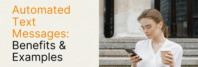 Automated Text Messages: Benefits & Examples and How to Send?