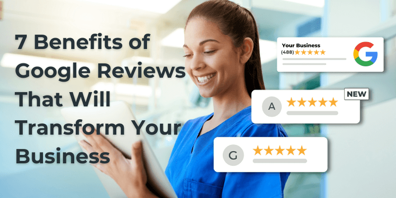 7 Benefits of Google Reviews - Importance & Advantages [2024]