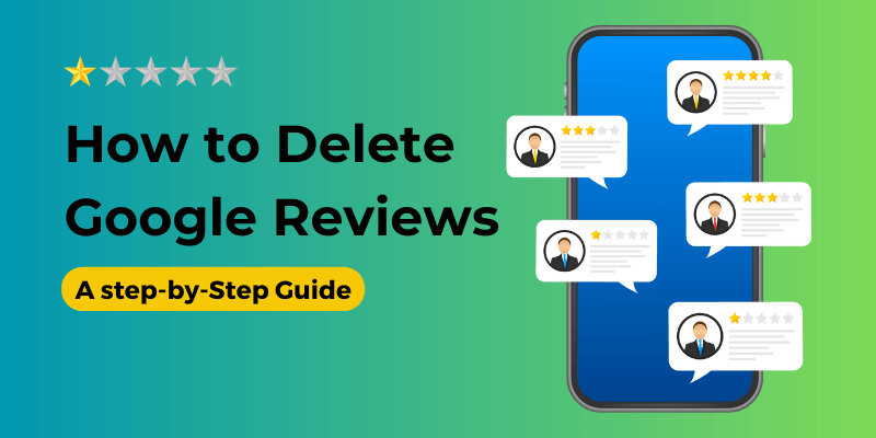 How to Delete Google Reviews in 7 Easy Steps