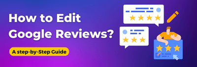 How to Edit Google Reviews?